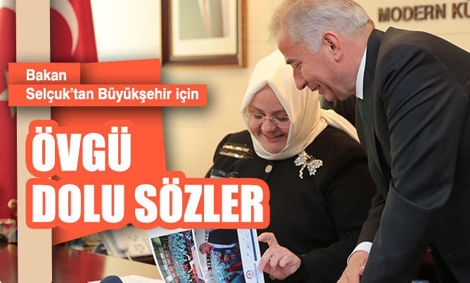 Bakan Selçuk’tan Büyükşehir’in sosyal hizmetlerine büyük övgü