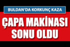 Çapa makinasına sıkıştı, hayatını kaybetti