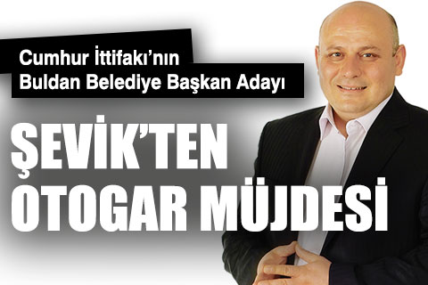 Şevik’ten Buldan’a yeni otogar sözü