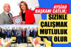 Aysiad Başkanı Catlık; “Sizinle Çalışmak Mutluluk Olur “