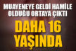 16 yaşındaki kızın hamile olduğu ortaya çıktı