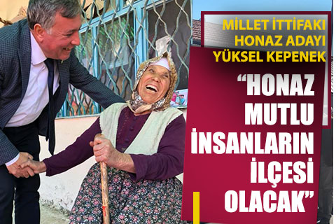 Kepenek: “Honaz mutlu insanların ilçesi olacak”