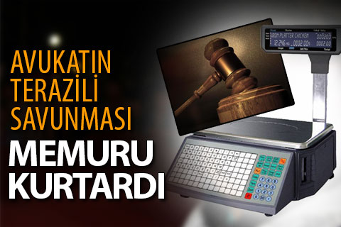 Avukatın terazili savunması memuru kurtardı