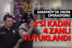 Sarayköy’de eroin operasyonu: 4 tutuklama
