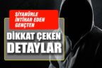 Siyanür ile intiharda dikkat çeken detaylar