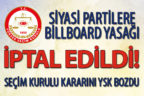YSK siyasi partilere billboard yasağını iptal etti