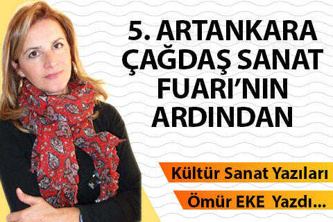 5. ARTANKARA ÇAĞDAŞ SANAT FUARI’NIN ARDINDAN
