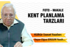 FOTO – MAKALE : KENT PLANLAMA TARZLARI
