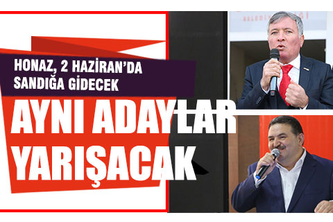 Honaz’da 2 Haziran’da aynı adaylar yarışacak