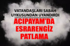 Acıpayam’da esrarengiz patlama