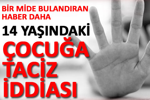 Aktepe’de 14 yaşındaki çocuğa taciz iddiası
