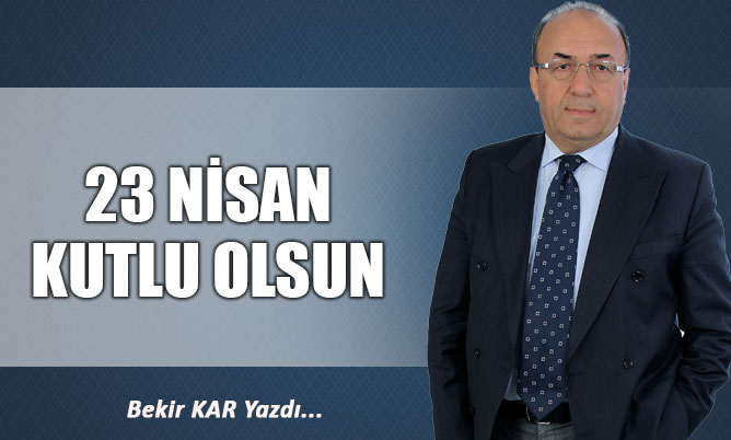 23 NİSAN KUTLU OLSUN