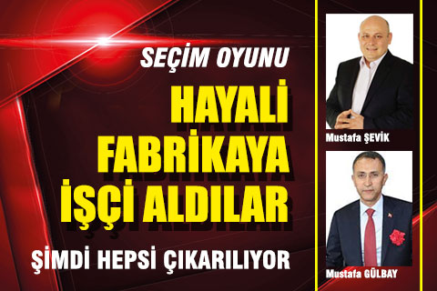 Hayali fabrikaya işçi aldılar, şimdi hepsi çıkarılıyor
