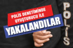 Polis denetiminde uyuşturucu ile yakalandılar