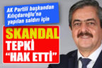 AK Partili başkandan Kılıçdaroğlu’na yapılan saldırıya skandal tepki