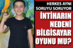 İntiharın nedeni bilgisayar oyunumu?