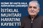 İstiklal Mahallesi Muhtarı Mustafa Şükrü Özbek hayatını kaybetti