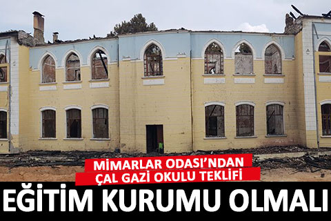 Çal Gazi ilkokulu eğitim kurumu olmalı
