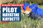 Kayalık alana düşen paraşüt pilotu hayatını kaybetti