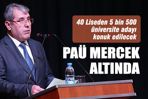 PAÜ, 40 liseden 5.500 öğrenciyi konuk edecek
