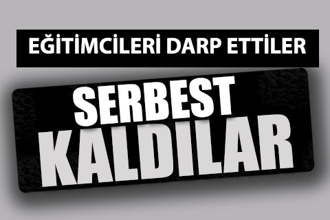 Eğitimcileri darp eden 3 zanlı serbest bırakıldı