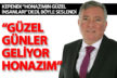 Yüksel Kepenek: “Güzel günler geliyor Honazım”