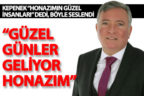 Yüksel Kepenek: “Güzel günler geliyor Honazım”