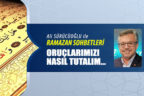 ORUÇLARIMIZI NASIL TUTALIM…