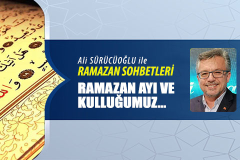 RAMAZAN AYI VE KULLUĞUMUZ…