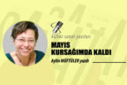 MAYIS KURSAĞIMDA KALDI
