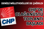 CHP’de olağanüstü toplantı, Denizli milletvekilleri de çağrıldı
