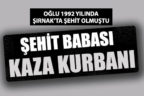 Şehit babası kaza kurbanı