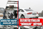 Denizli’de meydana gelen trafik kazaları 20.8 oranında arttı