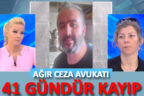 Ağır ceza avukatı Burhan Ünal’dan 41 gündür haber alınamıyor