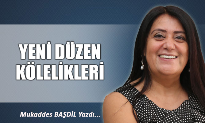 YENİ DÜZEN KÖLELİKLERİ