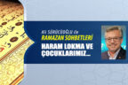 HARAM LOKMA VE ÇOCUKLARIMIZ…