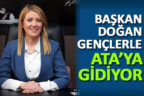 Başkan Doğan gençlerle Ata’ya gidiyor