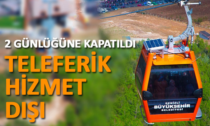 Teleferik 2 gün kapatıldı, hizmet verilmeyecek