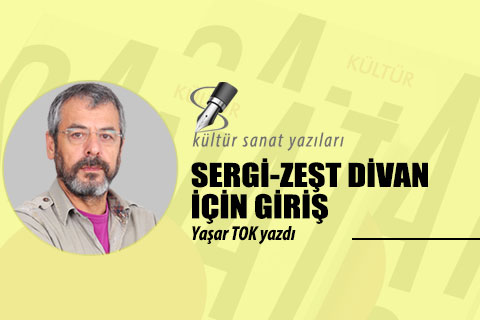 SERGİ-ZEŞT DİVAN İÇİN GİRİŞ