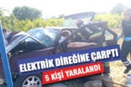 Irlıganlı’da kaza; 5 kişi yaralandı