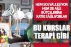Büyükşehir Belediyesi’nin kursları terapi gibi