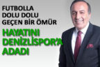 Ali İpek hayatını futbol ve Denizlispor’a adamıştı