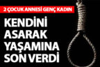2 çocuk annesi genç kadın kendini astı