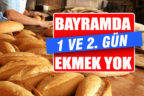 Ramazan Bayramı’nın 1 ve 2. günü ekmek yok