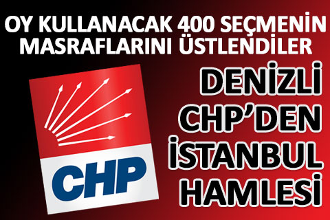 CHP Denizli’den İstanbul seçimleri hamlesi