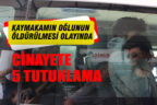 Bir kişinin öldüğü 2 kişinin yaralandığı olayda 5 kişi tutuklandı