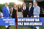 DENTUROD Üyeleri “Yaz Buluşması” etkinliği ile bir araya geldi
