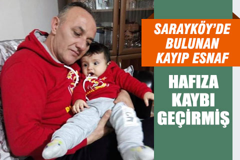 Sarayköy’de bulunan kayıp esnaf, hafıza kaybı geçirmiş
