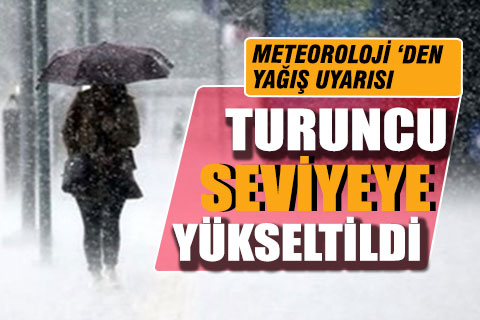 Kuvvetli sağanak yağış uyarısı turuncu alarm seviyesine yükseldi