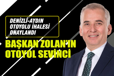 Denizli Büyükşehir Belediye Başkanı Osman Zolan’ın otoyol sevinci